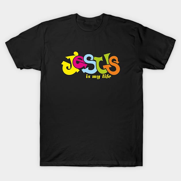 Jesus is my life T-Shirt by vita5511tees